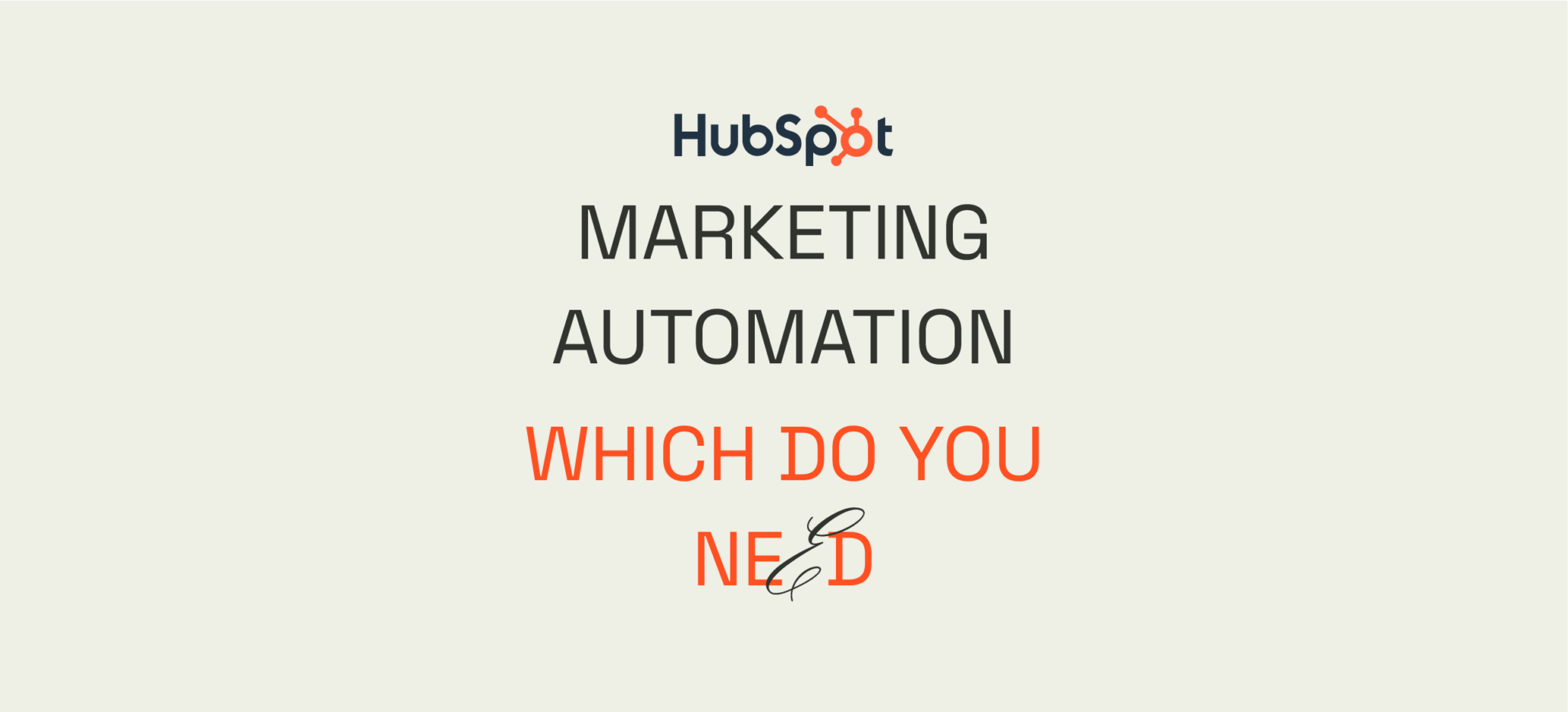 HubSpot Marketing Automation: Which Features Do You Need and Why