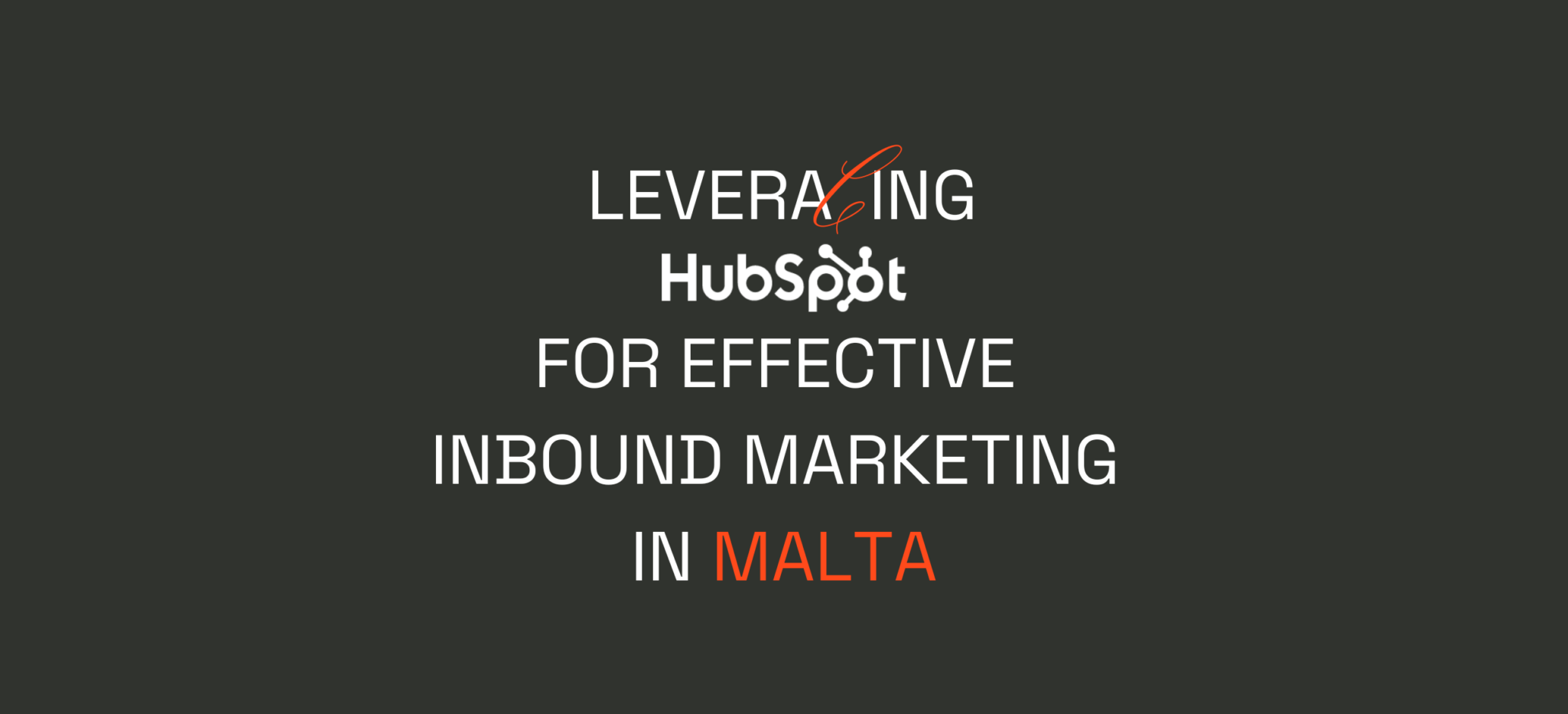 Leveraging HubSpot for Effective Inbound Marketing in Malta